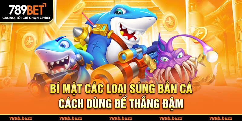 Súng bắn cá 789BET