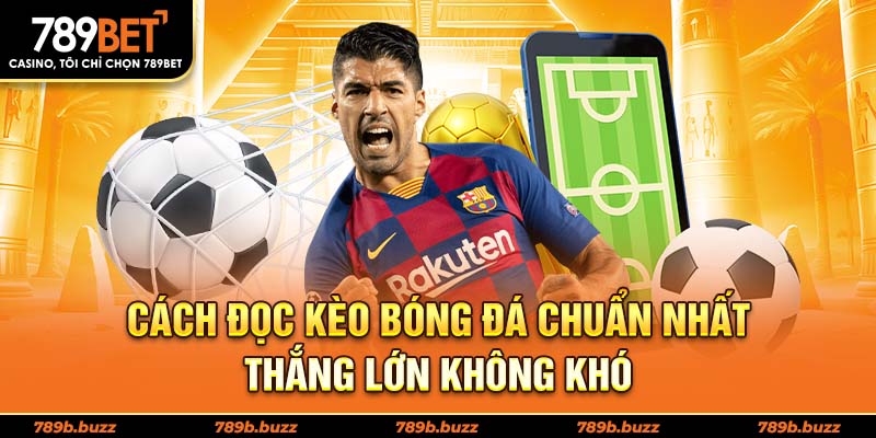 Cách đọc kèo bóng đá chuẩn nhất