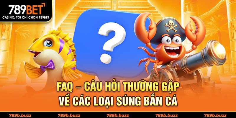 FAQ – Câu hỏi thường gặp về các loại súng bắn cá