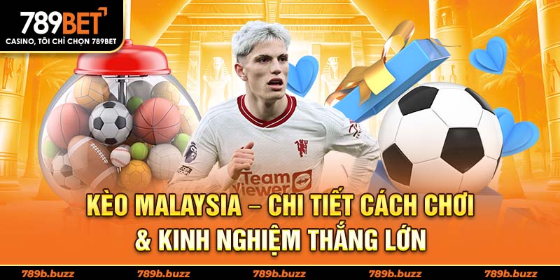 Cách đọc và hiểu kèo Malaysia