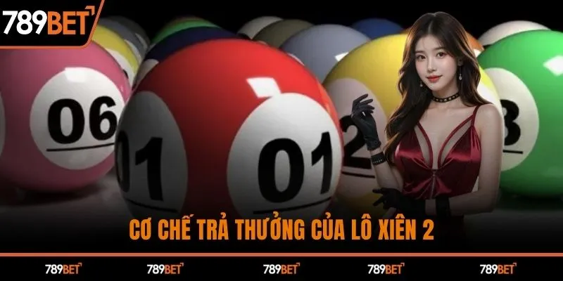 Cơ chế trả thưởng của lô xiên 2