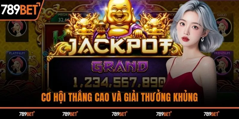 Cơ hội thắng cao và giải thưởng khủng