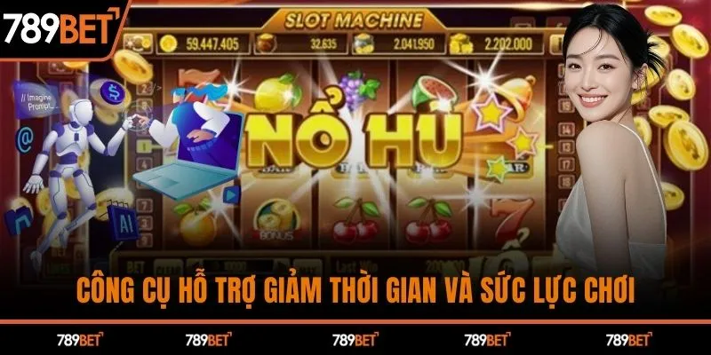 Công cụ hỗ trợ giảm thời gian và sức lực chơi