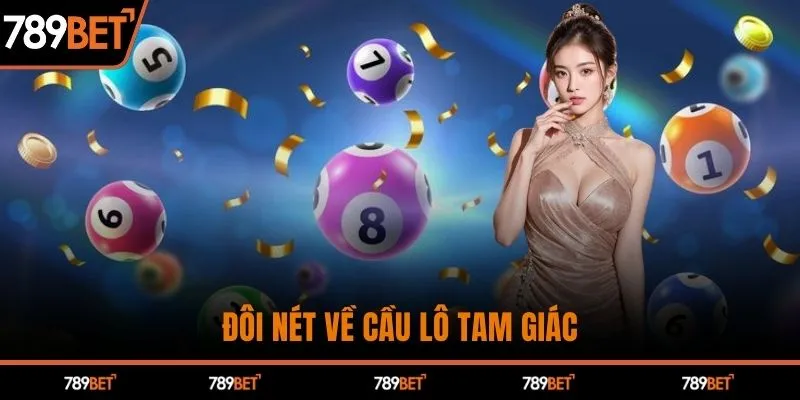 Đôi nét về cầu lô tam giac