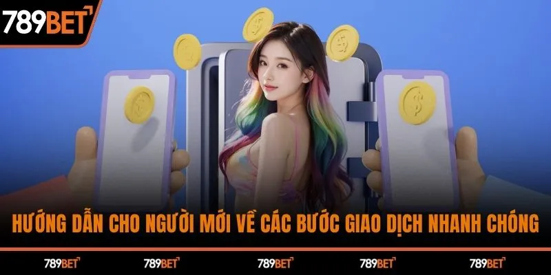 Hướng dẫn cho người mới về các bước giao dịch nhanh chóng