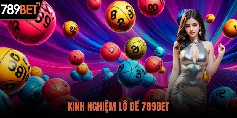 Kinh nghiệm lô đề bí quyết chọn số chính xác và hiệu quả