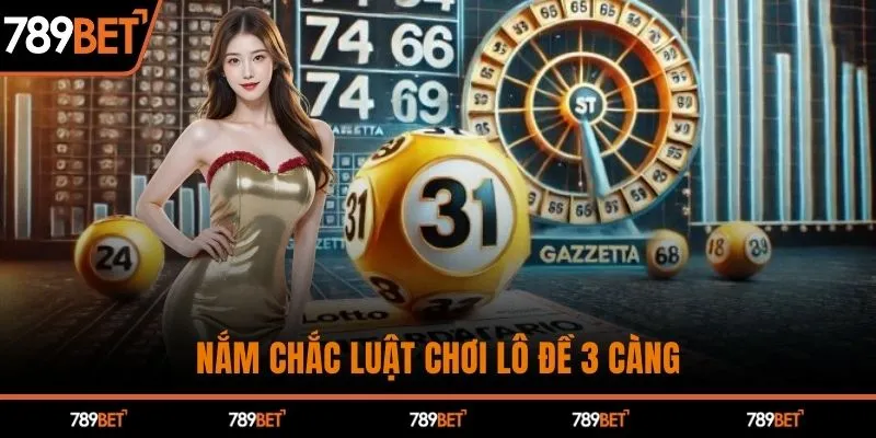 Nắm chắc luật chơi lô đề 3 càng